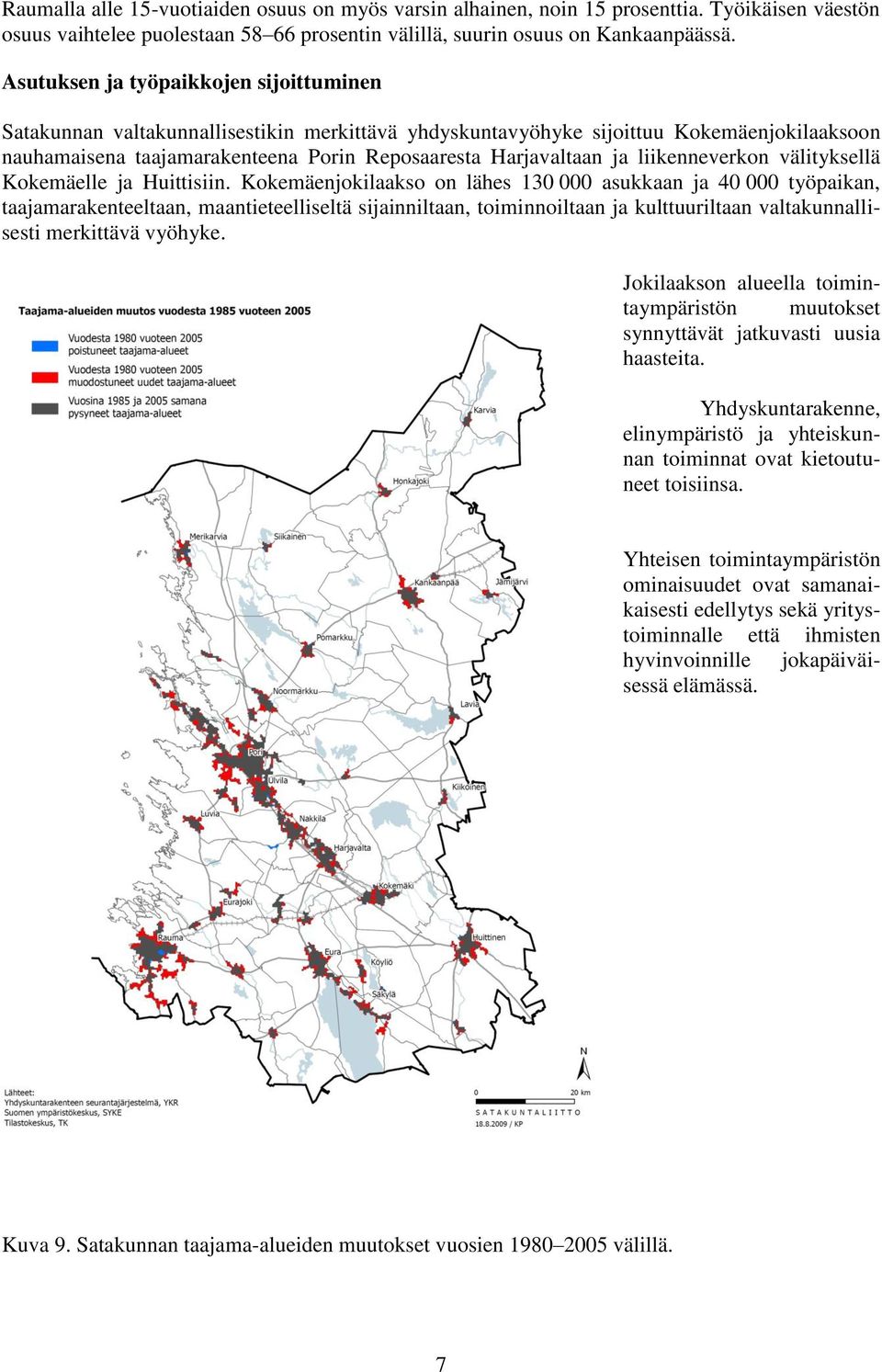 liikenneverkon välityksellä Kokemäelle ja Huittisiin.