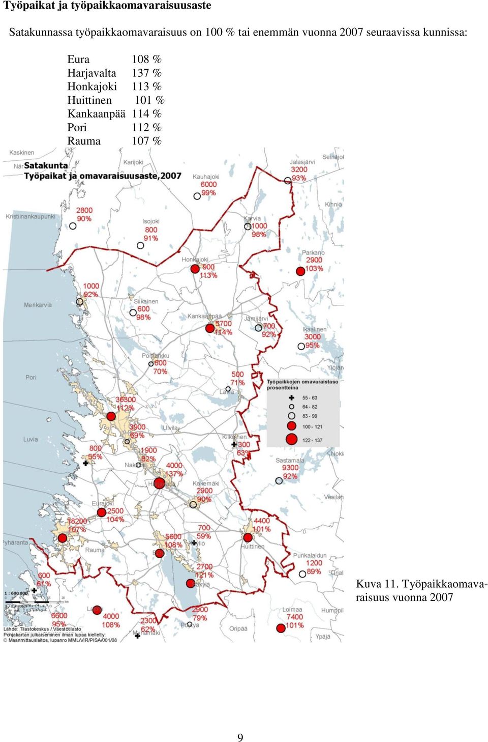 kunnissa: Eura 108 % Harjavalta 137 % Honkajoki 113 % Huittinen 101