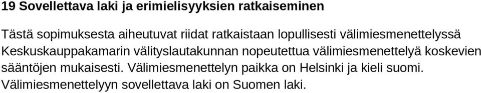 välityslautakunnan nopeutettua välimiesmenettelyä koskevien sääntöjen mukaisesti.