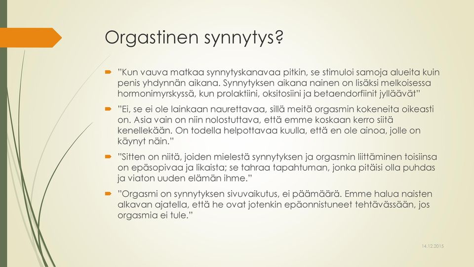 oikeasti on. Asia vain on niin nolostuttava, että emme koskaan kerro siitä kenellekään. On todella helpottavaa kuulla, että en ole ainoa, jolle on käynyt näin.