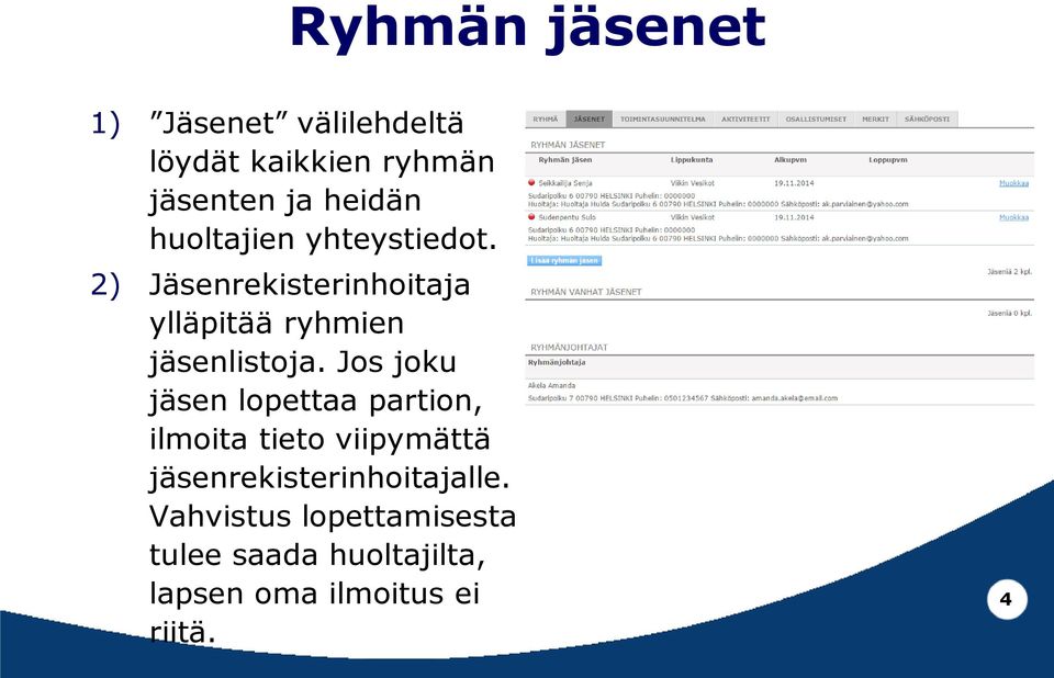 Jos joku jäsen lopettaa partion, ilmoita tieto viipymättä