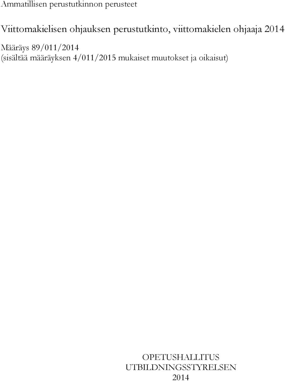 Määräys 89/011/2014 (sisältää määräyksen 4/011/2015