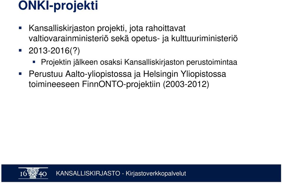 ) Projektin jälkeen osaksi Kansalliskirjaston perustoimintaa Perustuu