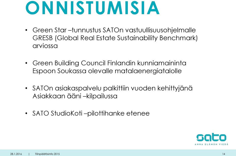 kunniamaininta Espoon Soukassa olevalle matalaenergiatalolle SATOn asiakaspalvelu