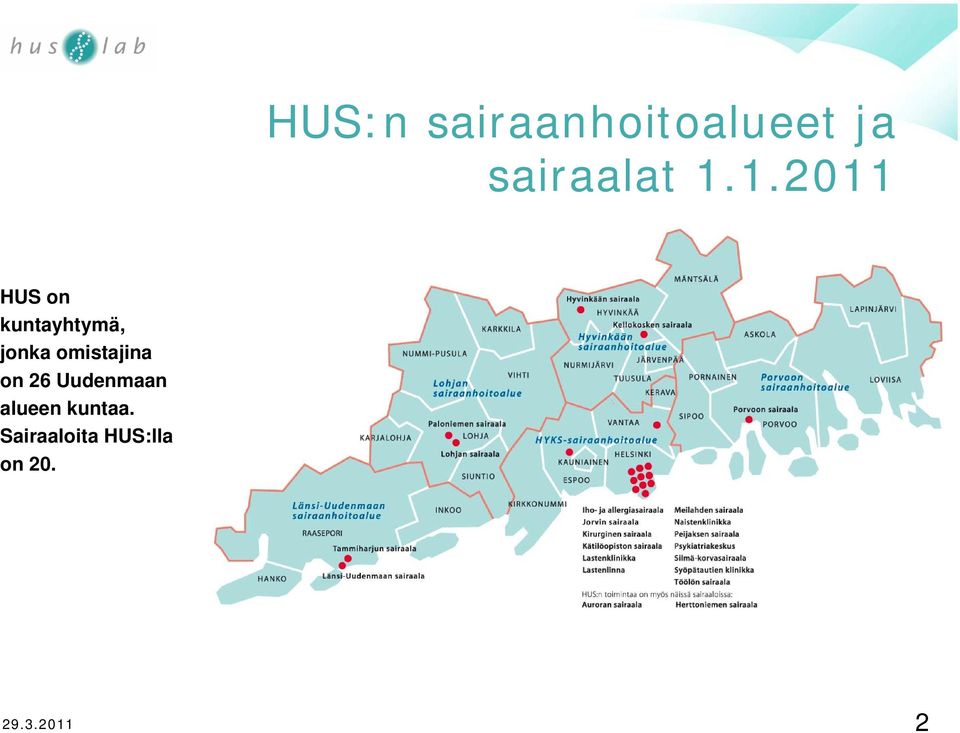 1.2011 HUS on kuntayhtymä, jonka