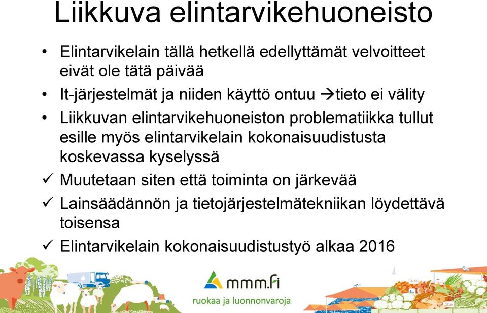 esille myös elintarvikelain kokonaisuudistusta koskevassa kyselyssä Muutetaan siten että toiminta on