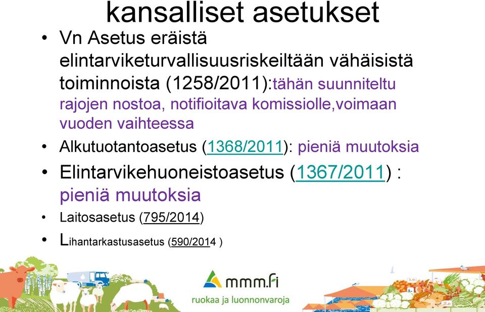 komissiolle,voimaan vuoden vaihteessa Alkutuotantoasetus (1368/2011): pieniä muutoksia