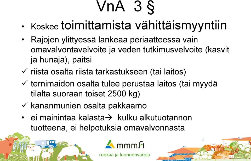 tarkastukseen (tai laitos) ternimaidon osalta tulee perustaa laitos (tai myydä tilalta suoraan toiset