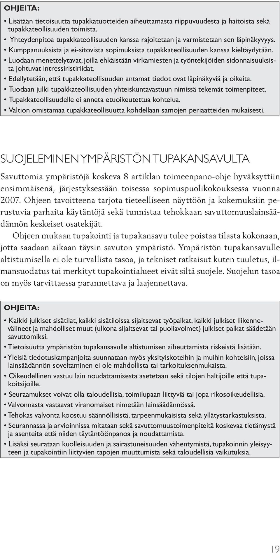 Luodaan menettelytavat, joilla ehkäistään virkamiesten ja työntekijöiden sidonnaisuuksista johtuvat intressiristiriidat.