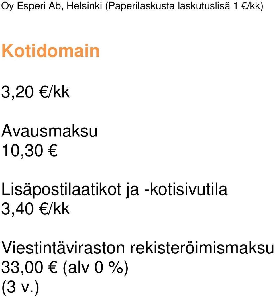 Avausmaksu 10,30 Lisäpostilaatikot ja