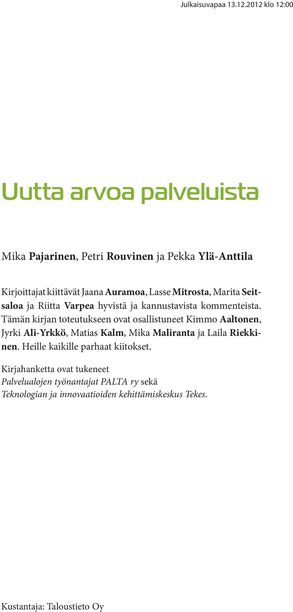 Mitrosta, Marita Seitsaloa ja Riitta Varpea hyvistä ja kannustavista kommenteista.