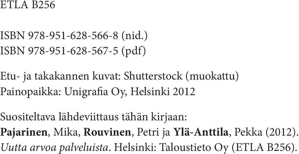 Painopaikka: Unigrafia Oy, Helsinki 2012 Suositeltava lähdeviittaus tähän