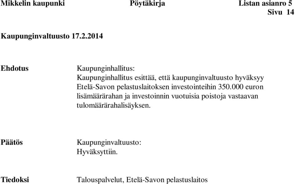 Etelä-Savon pelastuslaitoksen investointeihin 350.