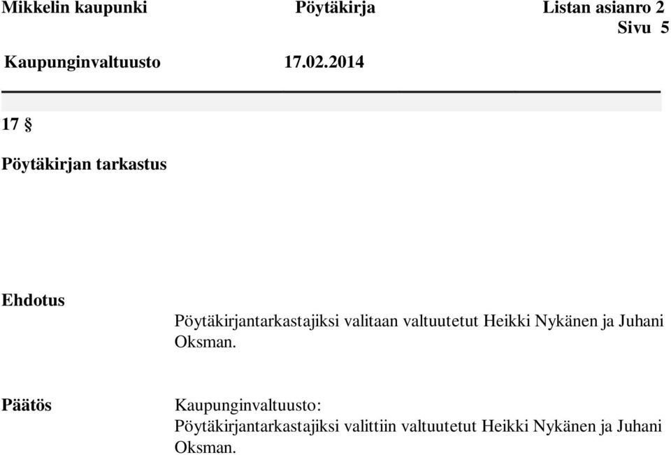 valtuutetut Heikki Nykänen ja Juhani Oksman.