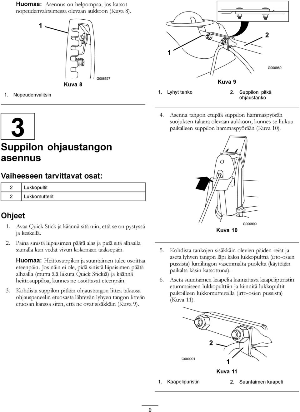 Vaiheeseen tarvittavat osat: 2 Lukkopultit 2 Lukkomutterit Ohjeet 1. Avaa Quick Stick ja käännä sitä niin, että se on pystyssä ja keskellä. 2. Paina sinistä liipaisimen päätä alas ja pidä sitä alhaalla samalla kun vedät vivun kokonaan taaksepäin.