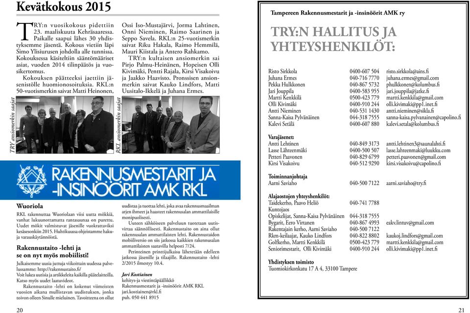 Kokouksen päätteeksi jaettiin jäsenistölle huomionosoituksia.