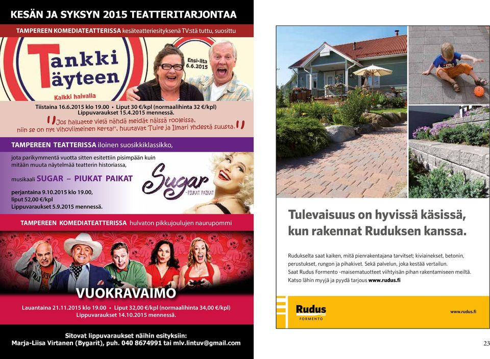 TAmPeReen TeATTeRISSA iloinen suosikkiklassikko, jota parikymmentä vuotta sitten esitettiin pisimpään kuin mitään muuta näytelmää teatterin historiassa, musikaali SUGAR PIUKAT PAIKAT perjantaina 9.10.