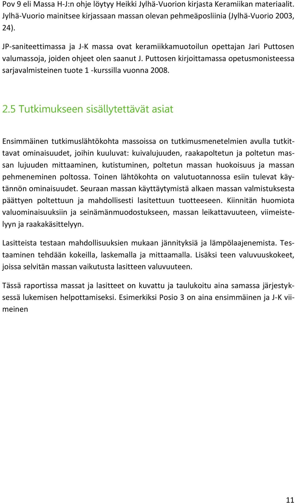 Puttosen kirjoittamassa opetusmonisteessa sarjavalmisteinen tuote 1 -kurssilla vuonna 20