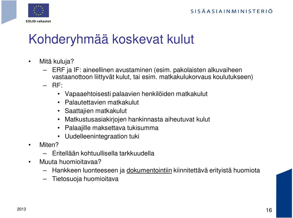 matkakulukorvaus koulutukseen) RF: Vapaaehtoisesti palaavien henkilöiden matkakulut Palautettavien matkakulut Saattajien matkakulut