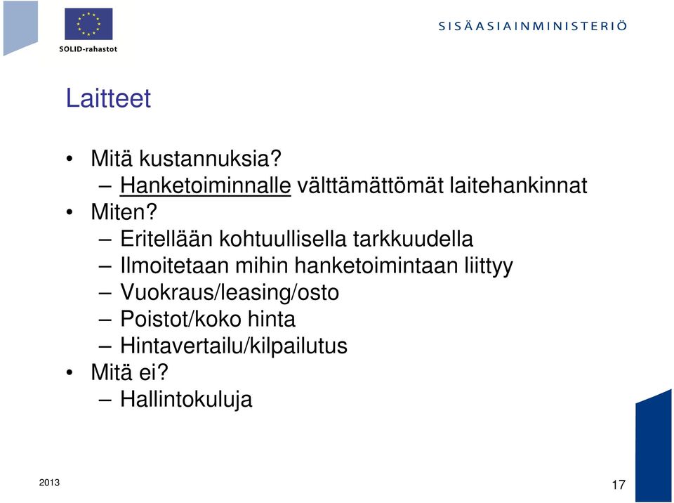 Eritellään kohtuullisella tarkkuudella Ilmoitetaan mihin