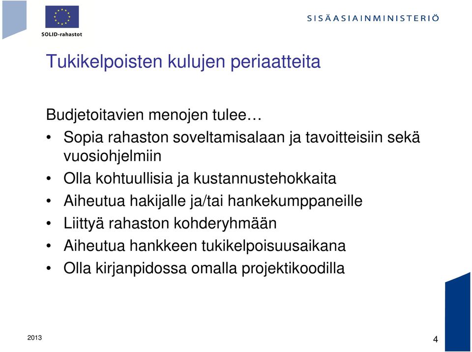 kustannustehokkaita Aiheutua hakijalle ja/tai hankekumppaneille Liittyä rahaston