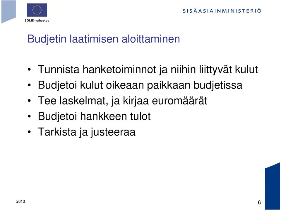 kulut oikeaan paikkaan budjetissa Tee laskelmat, ja