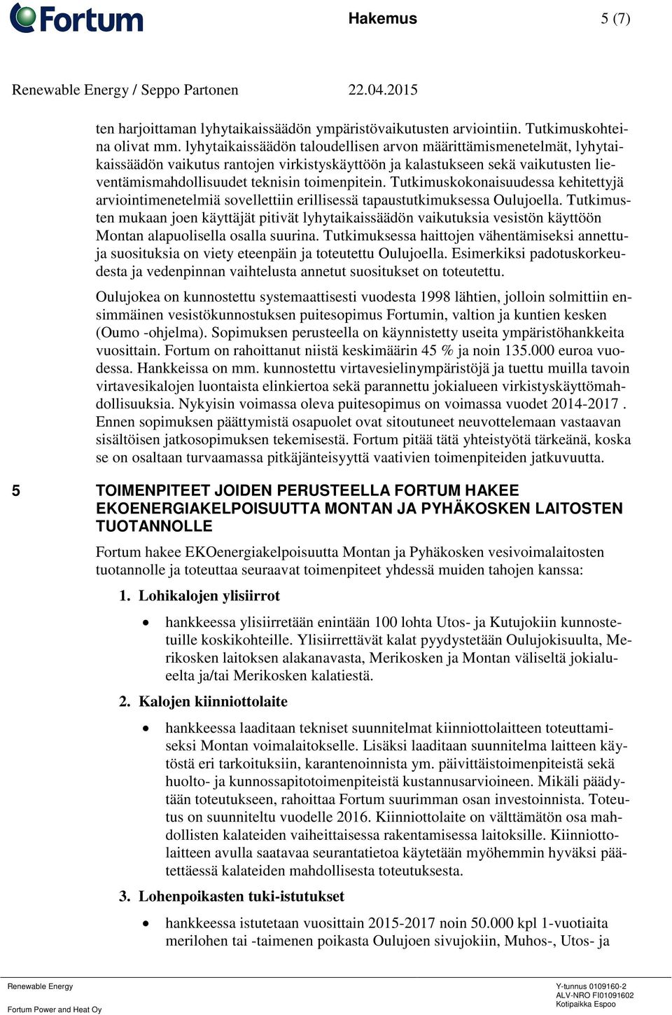 Tutkimuskokonaisuudessa kehitettyjä arviointimenetelmiä sovellettiin erillisessä tapaustutkimuksessa Oulujoella.