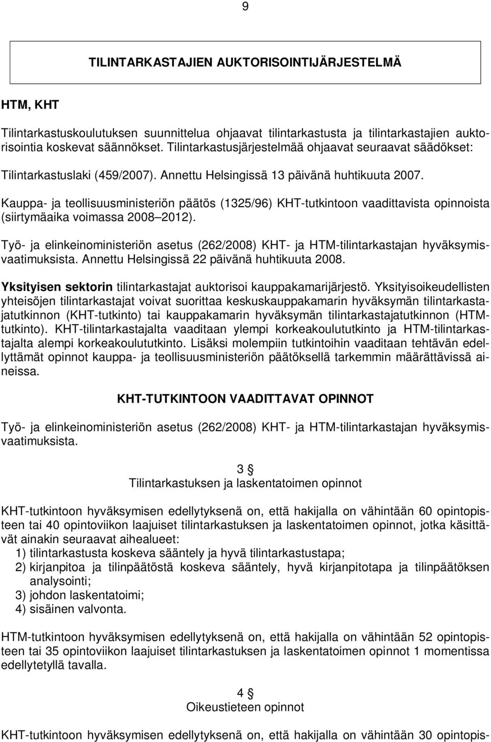 Kauppa- ja teollisuusministeriön päätös (1325/96) KHT-tutkintoon vaadittavista opinnoista (siirtymäaika voimassa 2008 2012).