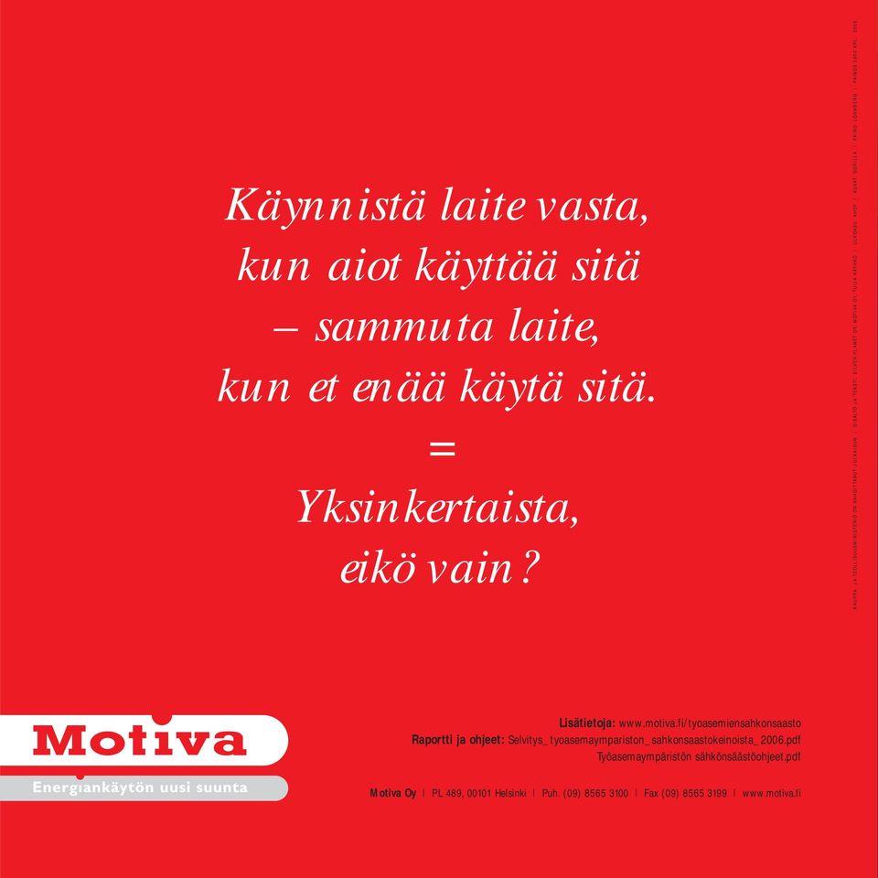 GORILLA PAINO: LÖNNBERG PAINOS 5000 KPL, 2006 Lisätietoja: www.motiva.