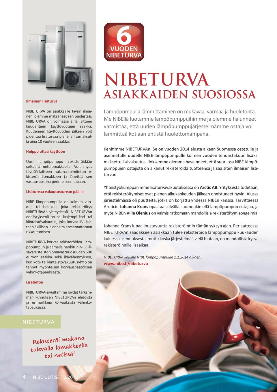 Voit myös täyttää laitteen mukana toimitetun rekisteröintilomakkeen ja lähettää sen vastauspostina perinteiseen tapaan.