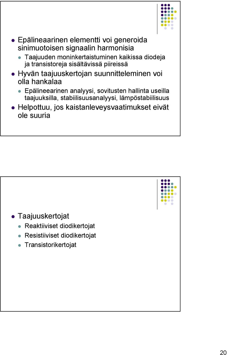 Epälineearinen analyysi, sovitusten hallinta useilla taajuuksilla, stabiilisuusanalyysi, lämpöstabiilisuus Helpottuu,