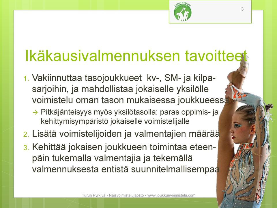 mukaisessa joukkueessa Pitkäjänteisyys myös yksilötasolla: paras oppimis- ja kehittymisympäristö jokaiselle