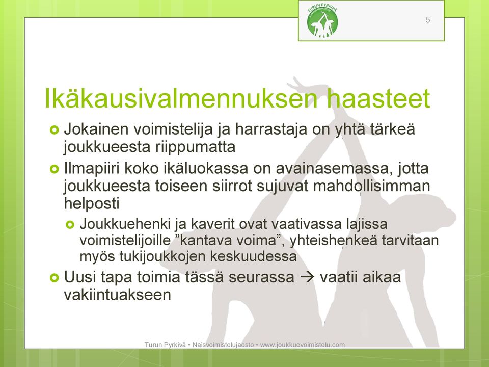 mahdollisimman helposti Joukkuehenki ja kaverit ovat vaativassa lajissa voimistelijoille kantava