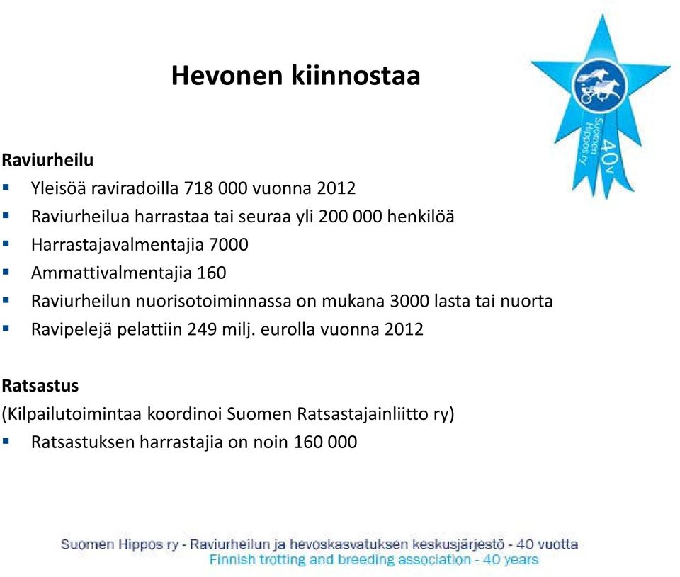 nuorisotoiminnassa on mukana 3000 lasta tai nuorta Ravipelejä pelattiin 249 milj.