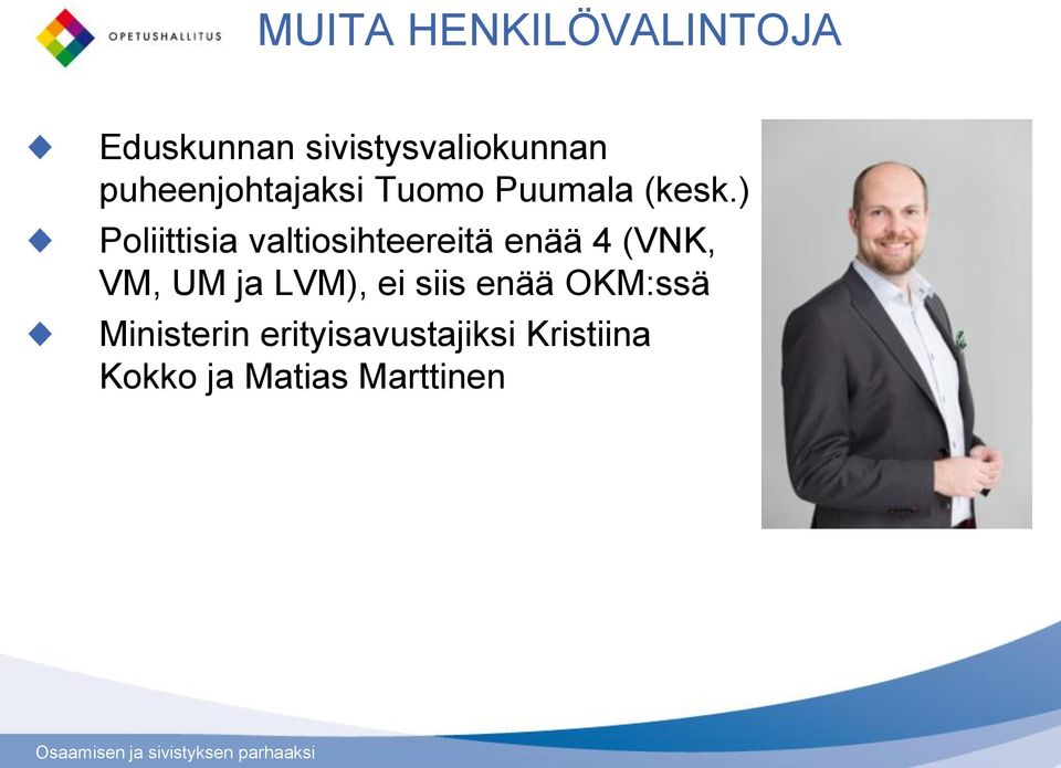 ) Poliittisia valtiosihteereitä enää 4 (VNK, VM, UM ja