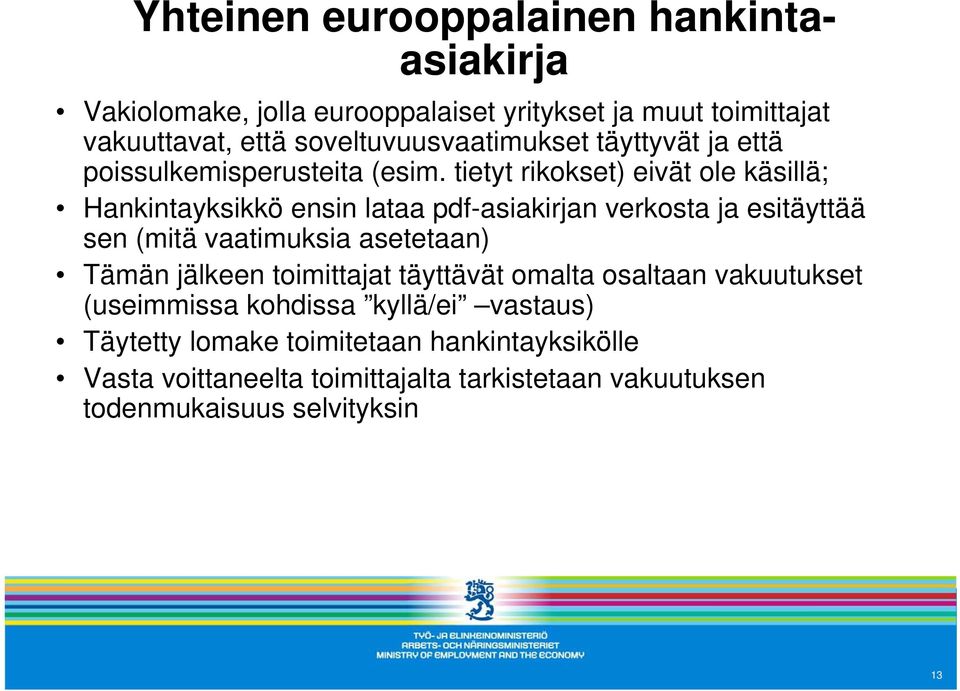 tietyt rikokset) eivät ole käsillä; Hankintayksikkö ensin lataa pdf-asiakirjan verkosta ja esitäyttää sen (mitä vaatimuksia asetetaan) Tämän