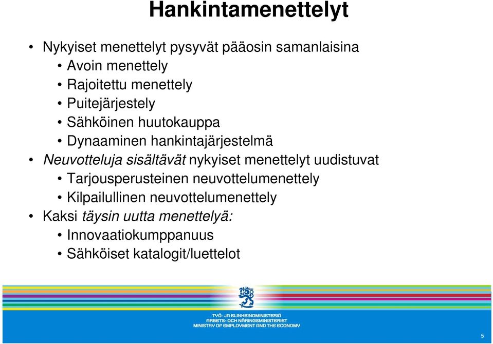 sisältävät nykyiset menettelyt uudistuvat Tarjousperusteinen neuvottelumenettely Kilpailullinen