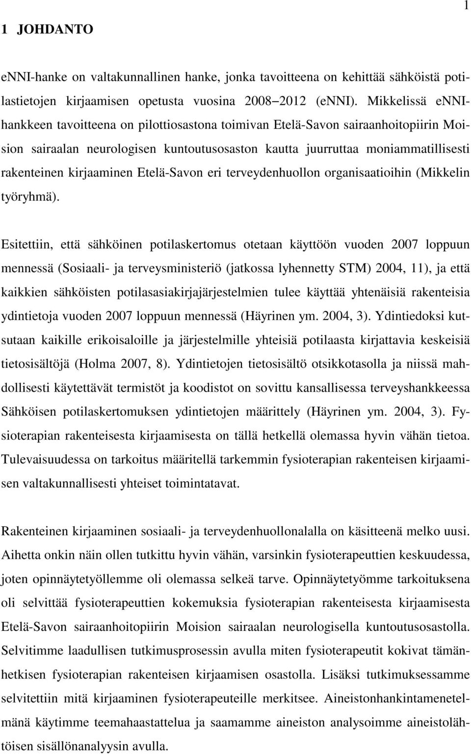 kirjaaminen Etelä-Savon eri terveydenhuollon organisaatioihin (Mikkelin työryhmä).