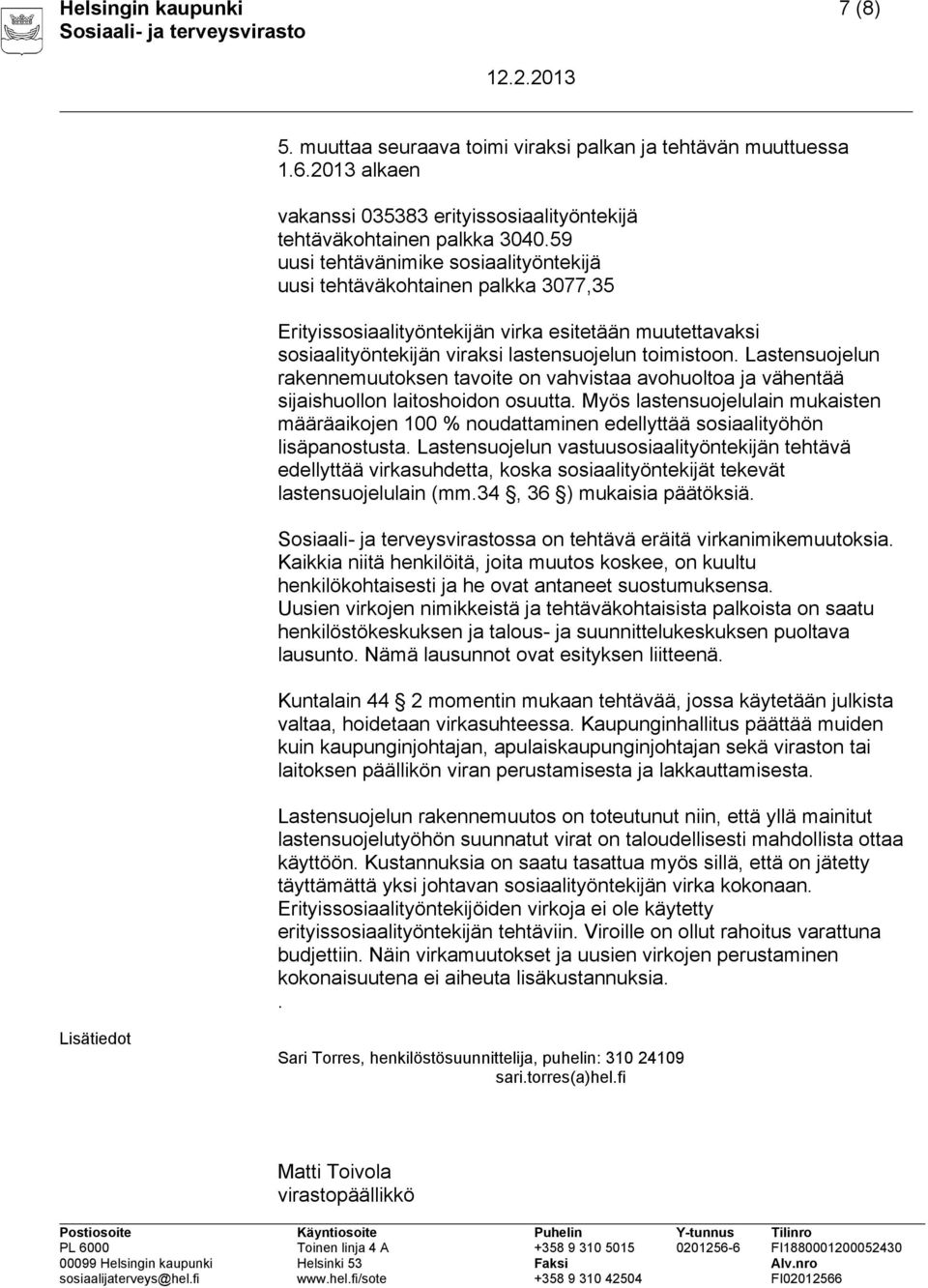 Lastensuojelun rakennemuutoksen tavoite on vahvistaa avohuoltoa ja vähentää sijaishuollon laitoshoidon osuutta.