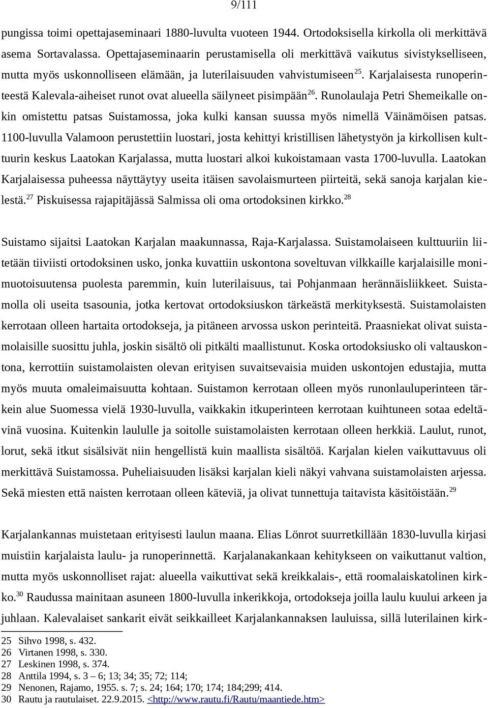 Karjalaisesta runoperinteestä Kalevala-aiheiset runot ovat alueella säilyneet pisimpään.