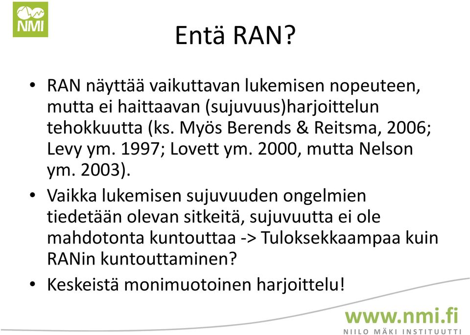 tehokkuutta (ks. Myös Berends& Reitsma, 2006; Levy ym. 1997;Lovettym. 2000, mutta Nelson ym.