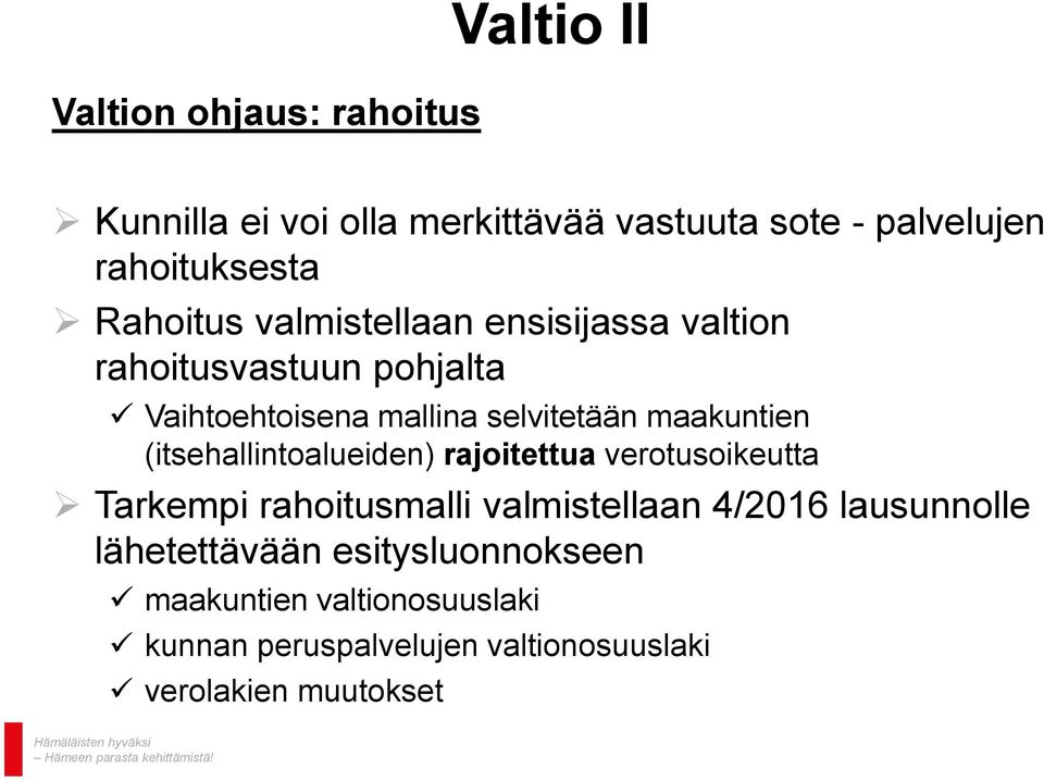 maakuntien (itsehallintoalueiden) rajoitettua verotusoikeutta Tarkempi rahoitusmalli valmistellaan 4/2016