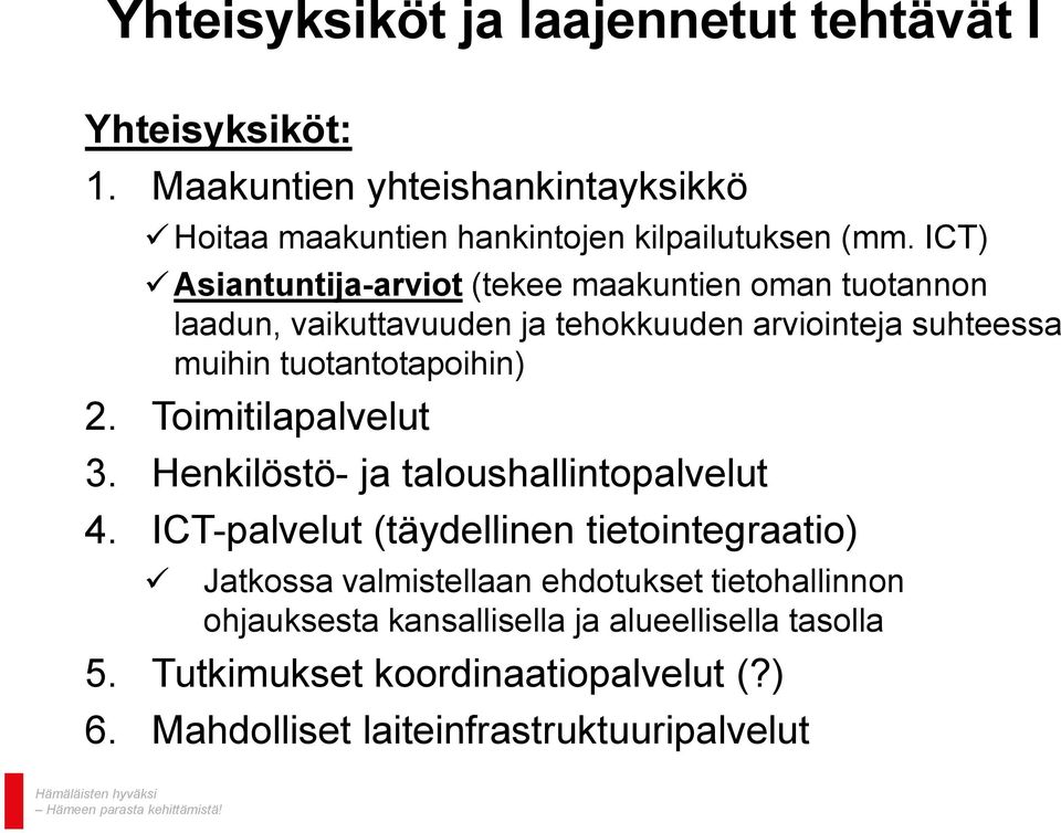 2. Toimitilapalvelut 3. Henkilöstö- ja taloushallintopalvelut 4.