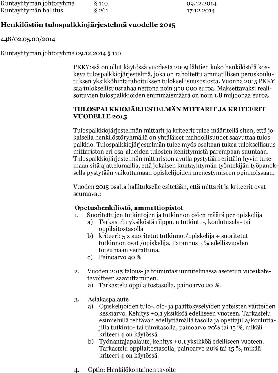 2014 Henkilöstön tulospalkkiojärjestelmä vuodelle 2015 448/02.05.00/2014 Kuntayhtymän johtoryhmä 09.12.