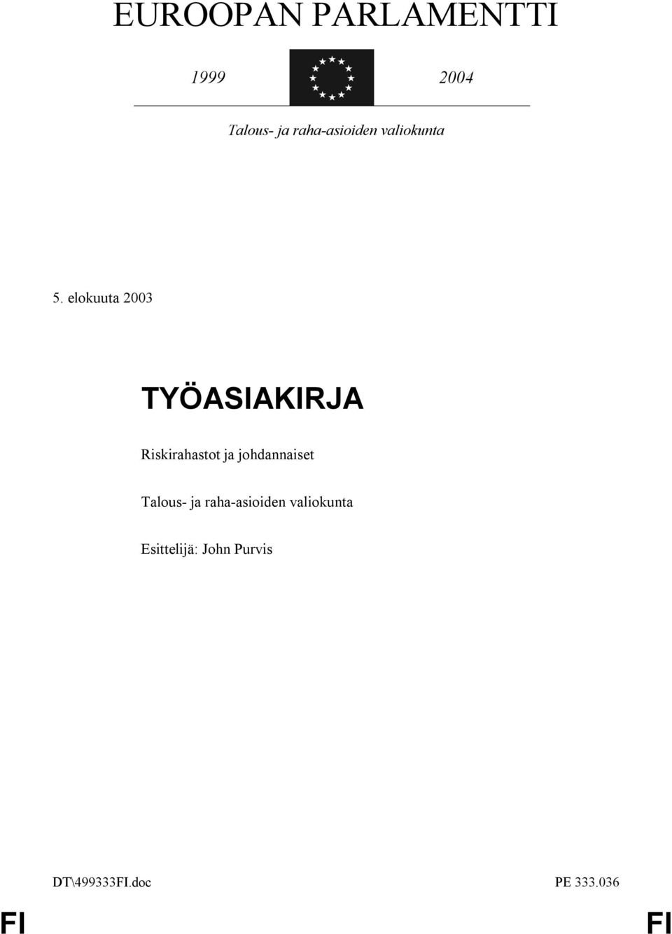 elokuuta 2003 TYÖASIAKIRJA Riskirahastot ja
