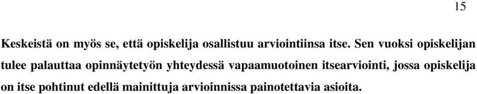 Sen vuoksi opiskelijan tulee palauttaa opinnäytetyön yhteydessä