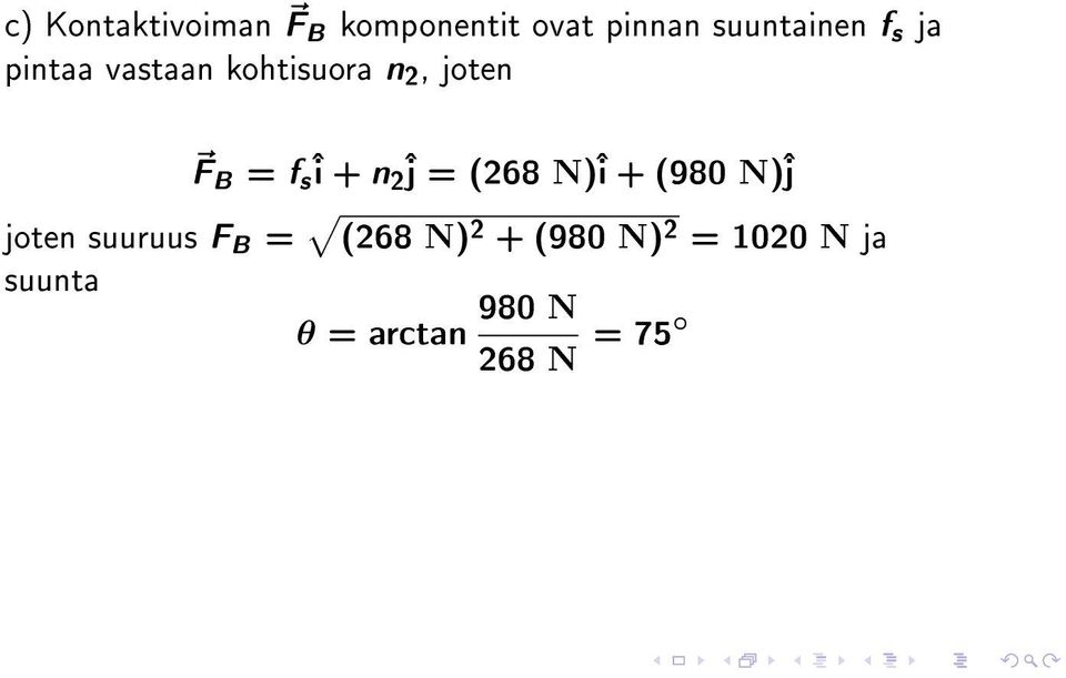2^j = (268 N)^i + (980 N)^j joten suuruus F B = (268 N) 2