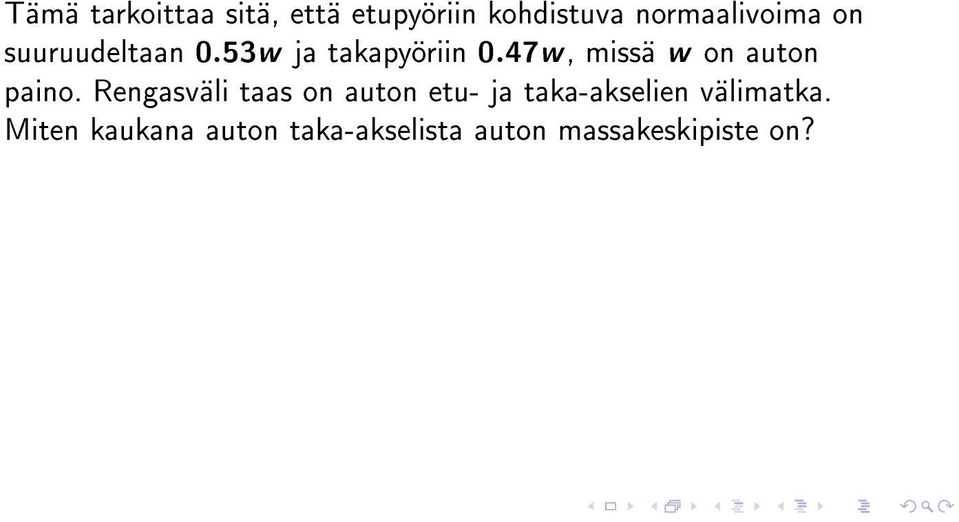 47w, missä w on auton paino.