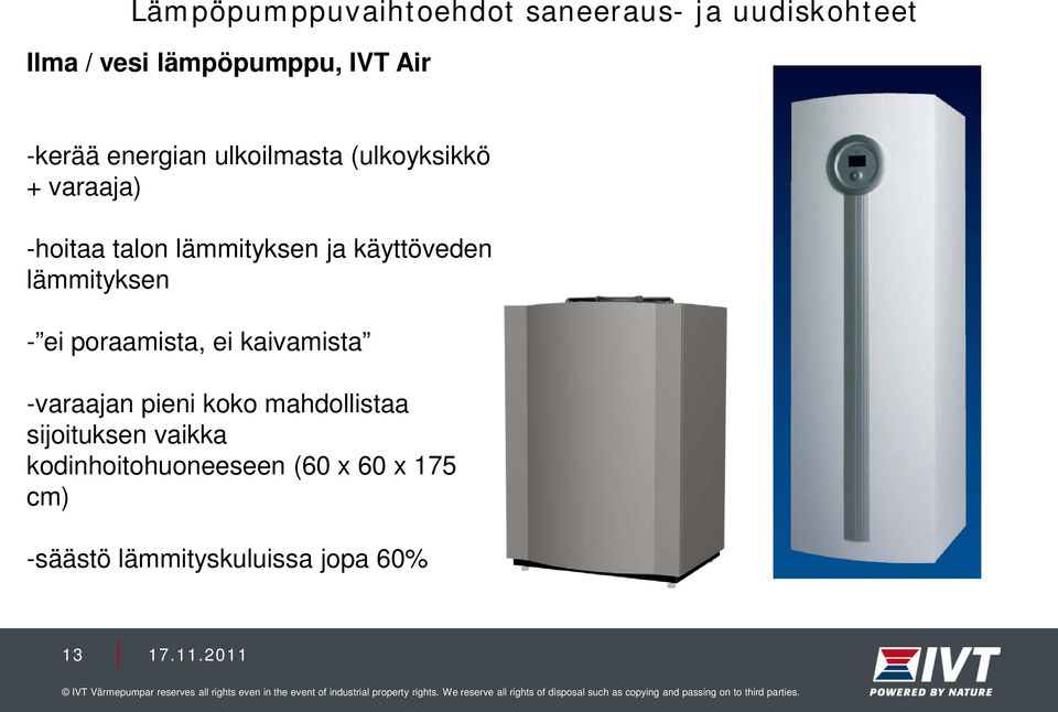 käyttöveden lämmityksen - ei poraamista, ei kaivamista -varaajan pieni koko