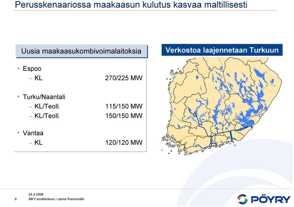 Verkostoa laajennetaan Turkuun Espoo KL 270/225 MW